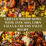 Grilled Shrimp Bowl with Avocado, Corn Salsa & Creamy Sauce Recipe
