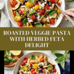 Roasted Vegetable Pasta Recipe