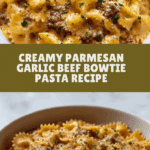 Creamy Parmesan Garlic Beef Bowtie Pasta Recipe