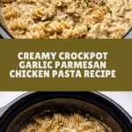 The Best Crockpot Garlic Parmesan Chicken Pasta Recipe